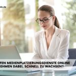 wie-helfen-medienplatzierungsdienste-online-unternehmen-dabei-schnell-zu-wachsen